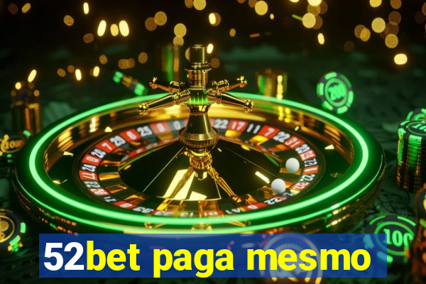 52bet paga mesmo